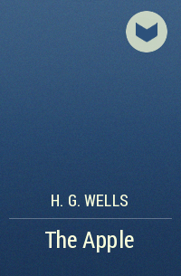 H. G. Wells - The Apple