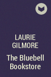 Лори Гилмор - The Bluebell Bookstore