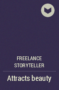 Freelance Storyteller - Attracts beauty