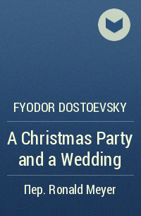 Fyodor Dostoevsky - A Christmas Party and a Wedding