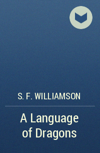 S. F. Williamson - A Language of Dragons