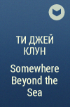 Ти Джей Клун - Somewhere Beyond the Sea