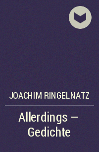 Йоахим Рингельнатц - Allerdings - Gedichte