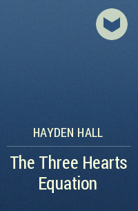 Хейден Холл - The Three Hearts Equation