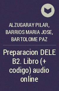 - Preparacion DELE B2. Libro (+ codigo) audio online