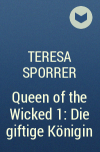 Тереза ​​Споррер - Queen of the Wicked 1: Die giftige Königin