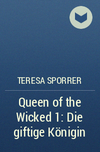 Тереза ​​Споррер - Queen of the Wicked 1: Die giftige Königin