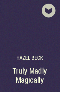 Хейзел Бек - Truly Madly Magically