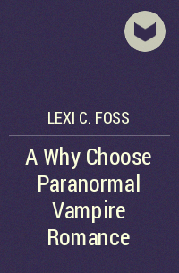 Lexi C. Foss - A Why Choose Paranormal Vampire Romance