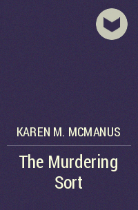 Karen M. McManus - The Murdering Sort