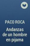 Paco Roca - Andanzas de un hombre en pijama