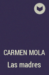 Carmen Mola - Las madres