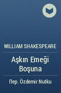 William Shakespeare - Aşkın Emeği Boşuna