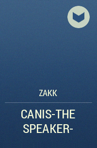 ZAKK  - CANIS-THE SPEAKER-