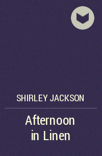 Shirley Jackson - Afternoon in Linen