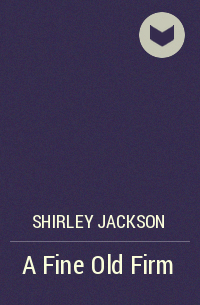 Shirley Jackson - A Fine Old Firm
