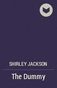 Shirley Jackson - The Dummy
