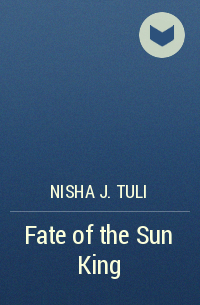 Ниша Дж. Тули - Fate of the Sun King