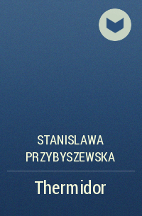 Stanislawa Przybyszewska - Thermidor