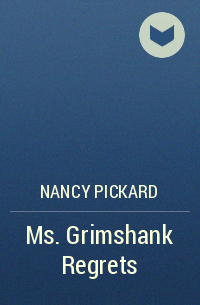 Nancy Pickard - Ms. Grimshank Regrets