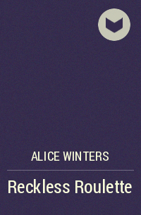 Alice Winters - Reckless Roulette
