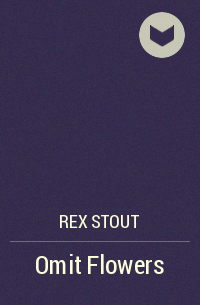 Rex Stout - Omit Flowers