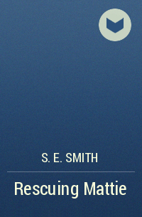 S.E. Smith - Rescuing Mattie