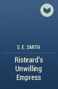 S.E. Smith - Risteard’s Unwilling Empress