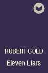 Роберт Голд - Eleven Liars