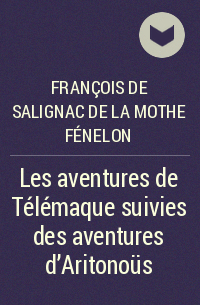 Франсуа Фенелон - Les aventures de Télémaque suivies des aventures d'Aritonoüs