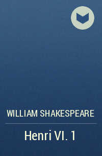 William Shakespeare - Henri VI. 1