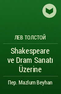 Лев Толстой - Shakespeare ve Dram Sanatı Üzerine