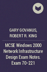  - MCSE Windows 2000 Network Infrastructure Design Exam Notes. Exam 70-221