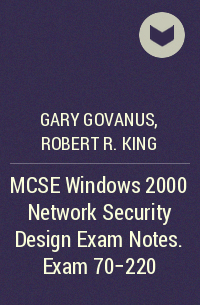  - MCSE Windows 2000 Network Security Design Exam Notes. Exam 70-220