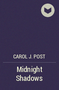 Кэрол Дж. Пост - Midnight Shadows