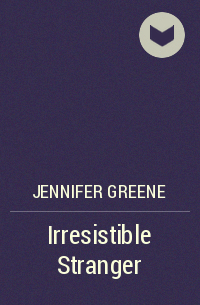 Дженнифер Грин - Irresistible Stranger