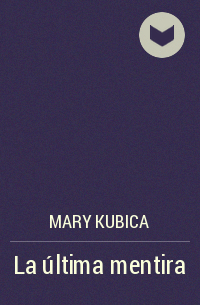 Мэри Кубика - La última mentira