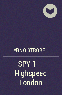 Арно Штробель - SPY 1 - Highspeed London