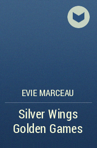 Эви Марсо - Silver Wings Golden Games