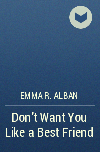 Emma R. Alban - Don't Want You Like a Best Friend