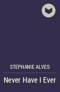 Stephanie Alves - Never Have I Ever