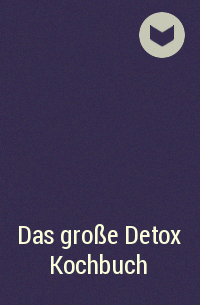  - Das große Detox Kochbuch