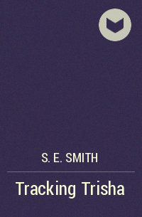 S.E. Smith - Tracking Trisha