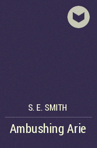 S.E. Smith - Ambushing Arie