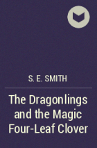 S.E. Smith - The Dragonlings and the Magic Four-Leaf Clover