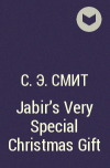 С. Э. Смит - Jabir&#039;s Very Special Christmas Gift