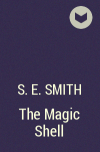 S.E. Smith - The Magic Shell