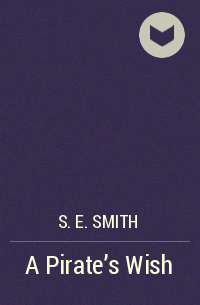 S.E. Smith - A Pirate's Wish