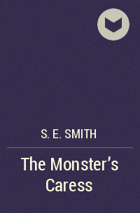 S.E. Smith - The Monster's Caress