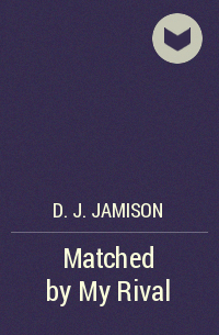 DJ Jamison - Matched by My Rival